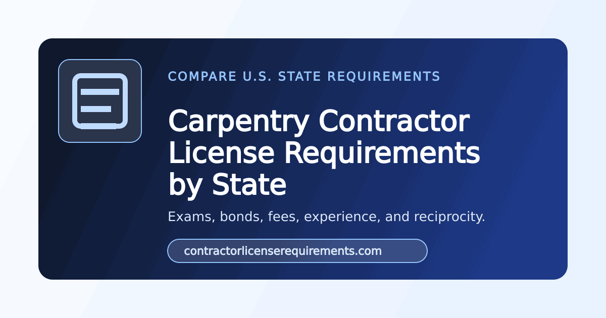 Carpentry Contractor License Requirements by State (2026) — Compare 49 ...
